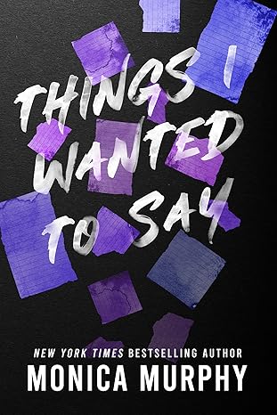 Things I Wanted To Say - Monica Murphy book cover