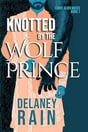 knotted by the wolf prince by Delaney Rain book cover